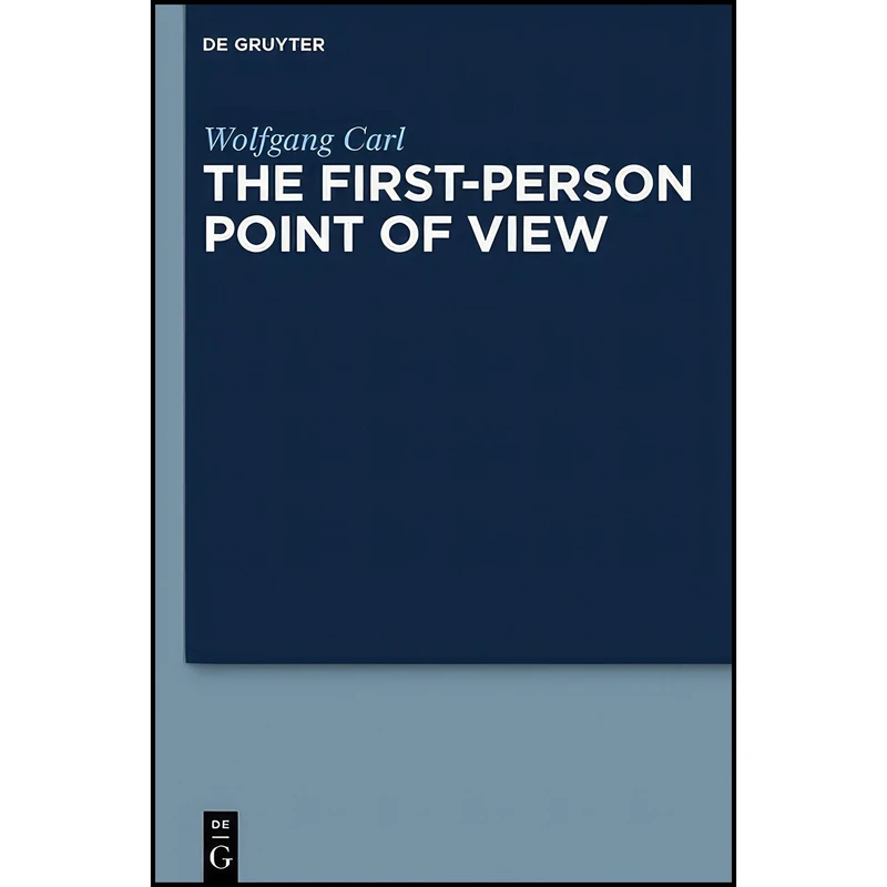 کتاب The First-Person Point of View اثر Wolfgang Carl انتشارات De Gruyter