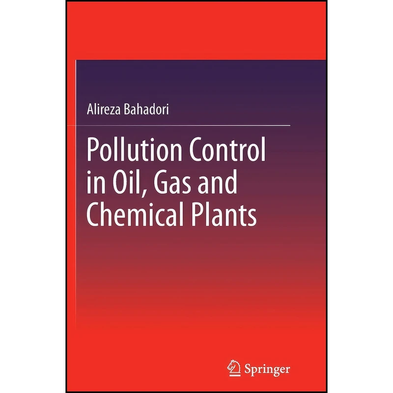 کتاب Pollution Control in Oil, Gas and Chemical Plants اثر Alireza Bahadori انتشارات Springer