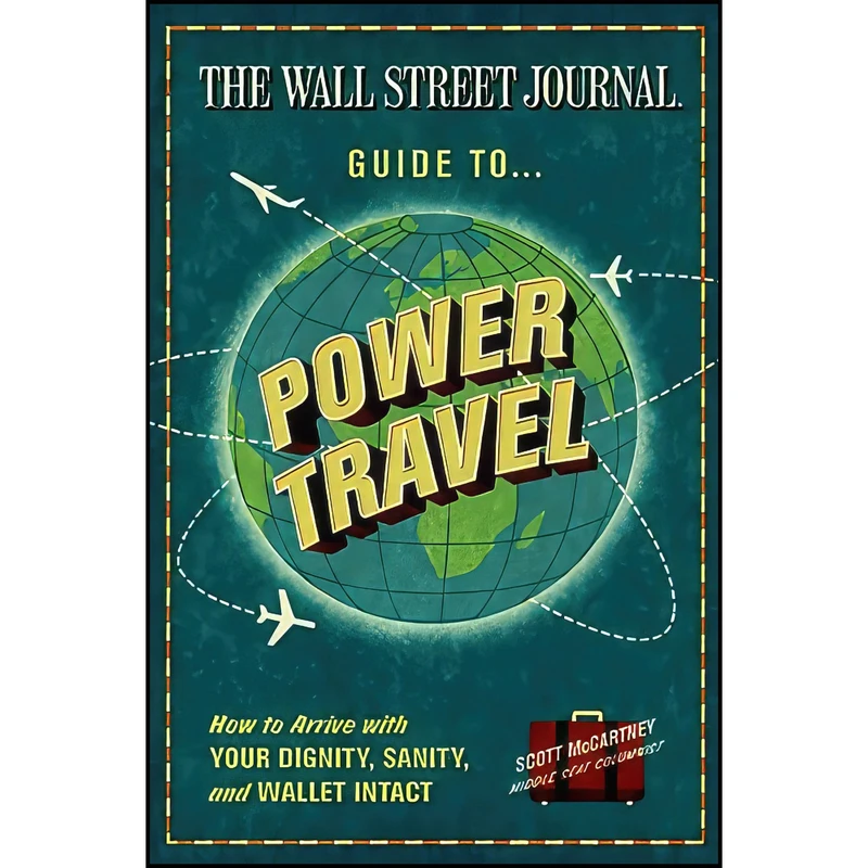 کتاب The Wall Street Journal Guide to Power Travel اثر Scott McCartney انتشارات Harper Business