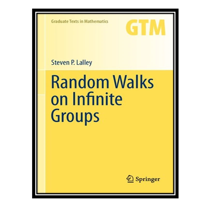کتاب Random Walks on Infinite Groups اثر Steven P. Lalley انتشارات مؤلفین طلایی