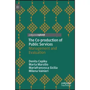کتاب The Co-production of Public Services اثر جمعي از نويسندگان انتشارات Palgrave Macmillan