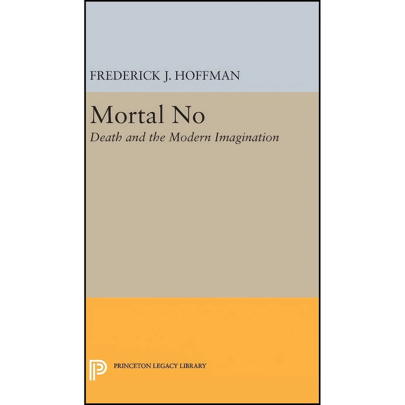 کتاب Mortal No اثر Frederick John Hoffman انتشارات Princeton University Press