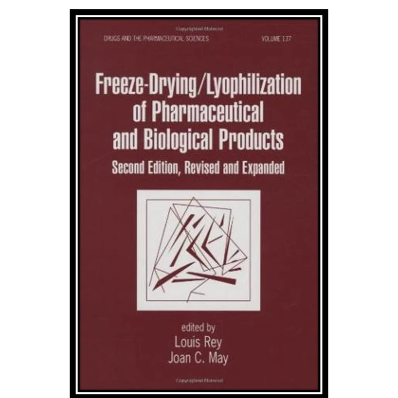 کتاب Freeze-Drying/Lyophilization of Pharmaceutical and Biological Products اثر Louis Rey and Joan C. May انتشارات مؤلفین طلایی