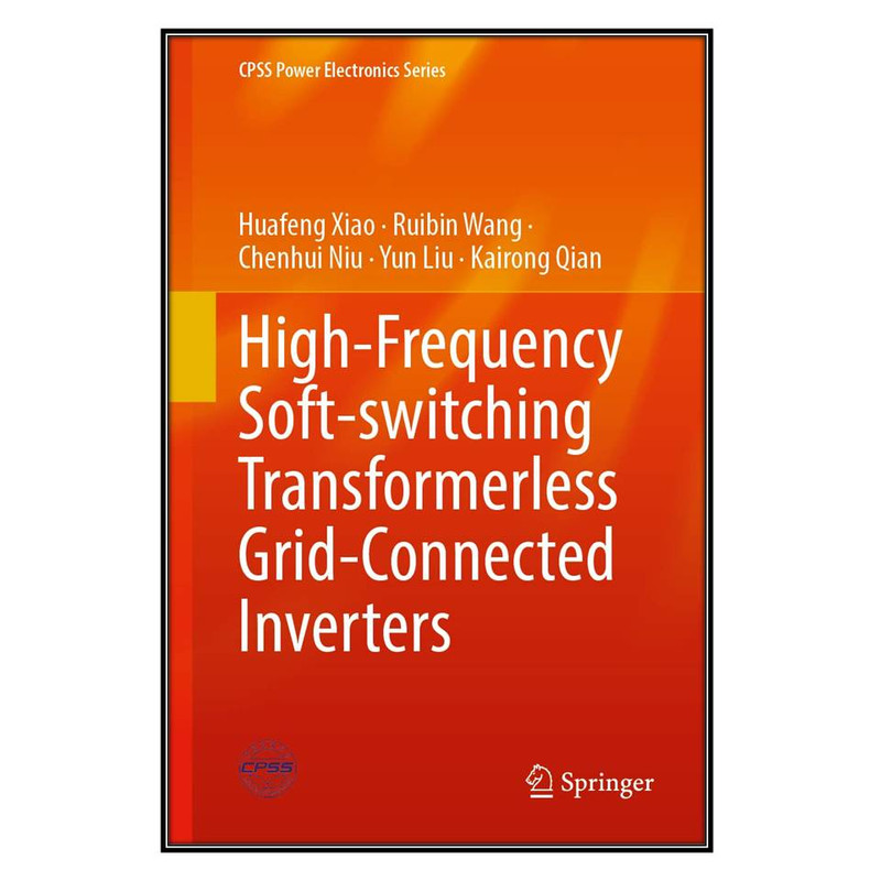  کتاب High-Frequency Soft-Switching Transformerless Grid-Connected Inverters اثر جمعي از نويسندگان انتشارات مؤلفين طلايي
