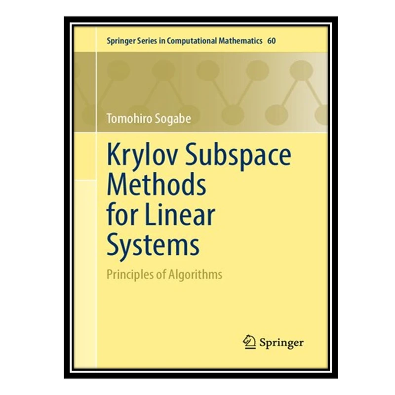 کتاب Krylov Subspace Methods for Linear Systems: Principles of Algorithms اثر Tomohiro Sogabe انتشارات مؤلفین طلایی