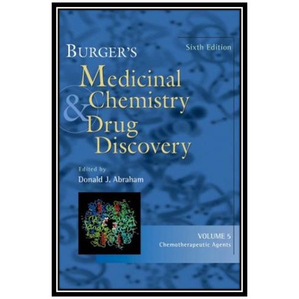 کتاب Burgers Medicinal Chemistry and Drug Discovery, Chemotherapeutic Agents اثر Donald J. Abraham انتشارات مؤلفین طلایی کتاب Burgers Medicinal Chemistry and Drug Discovery, Chemotherapeutic Agents اثر Donald J. Abraham انتشارات مؤلفین طلایی