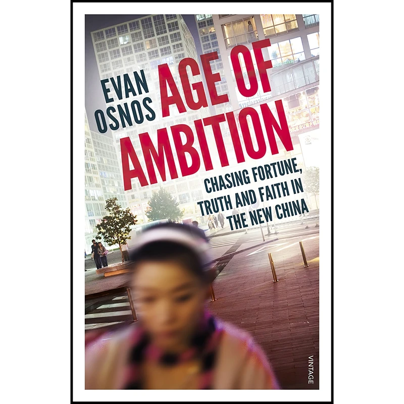 کتاب Age Of Ambition اثر Evan Osnos انتشارات Vintage