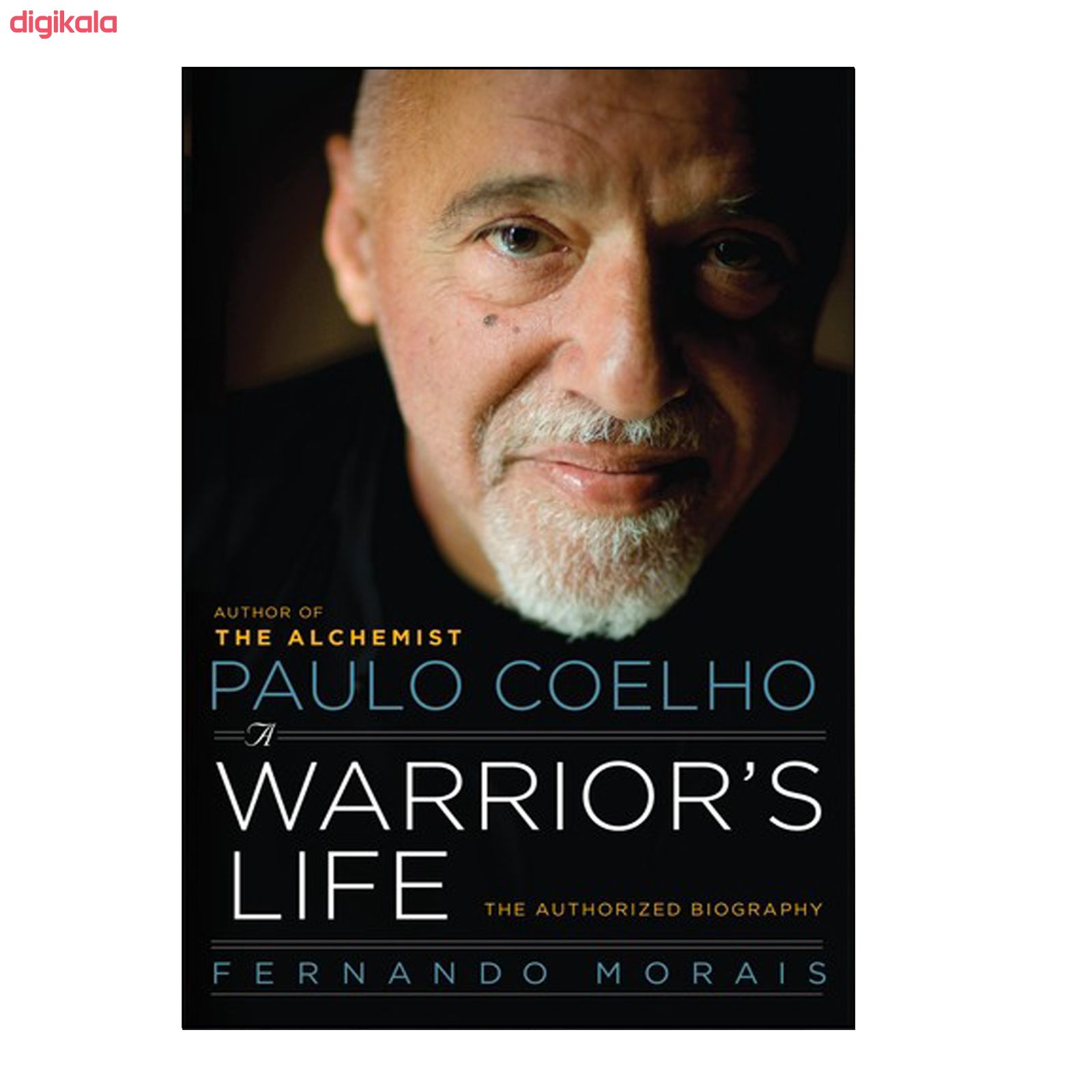 مشخصات قیمت و خرید کتاب Warriors Life A Biography Of Paulo Coelho اثر Fernando Morais انتشارات هدف نوین دیجی کالا