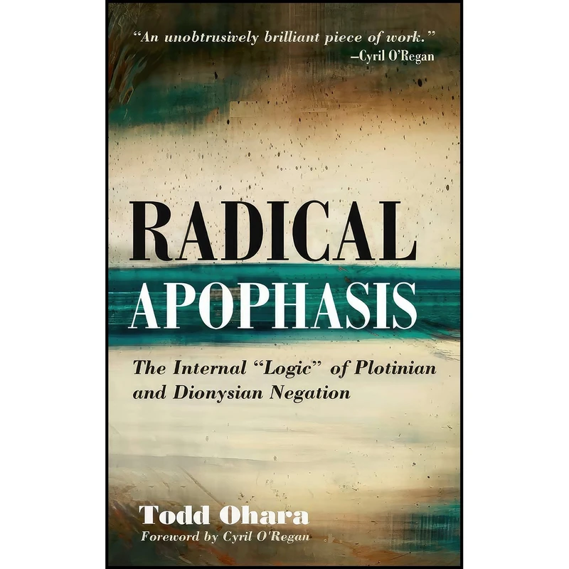 کتاب Radical Apophasis اثر Todd Ohara and Cyril O'Regan انتشارات Pickwick Publications