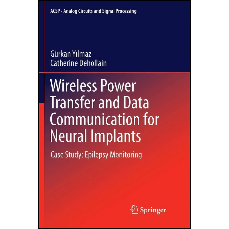 کتاب Wireless Power Transfer and Data Communication for Neural Implants اثر جمعي از نويسندگان انتشارات Springer