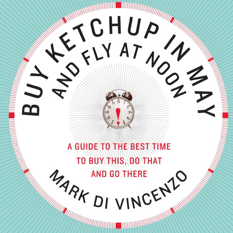کتاب Buy Ketchup in May and Fly at Noon اثر Mark Di Vincenzo انتشارات تازه‌ها