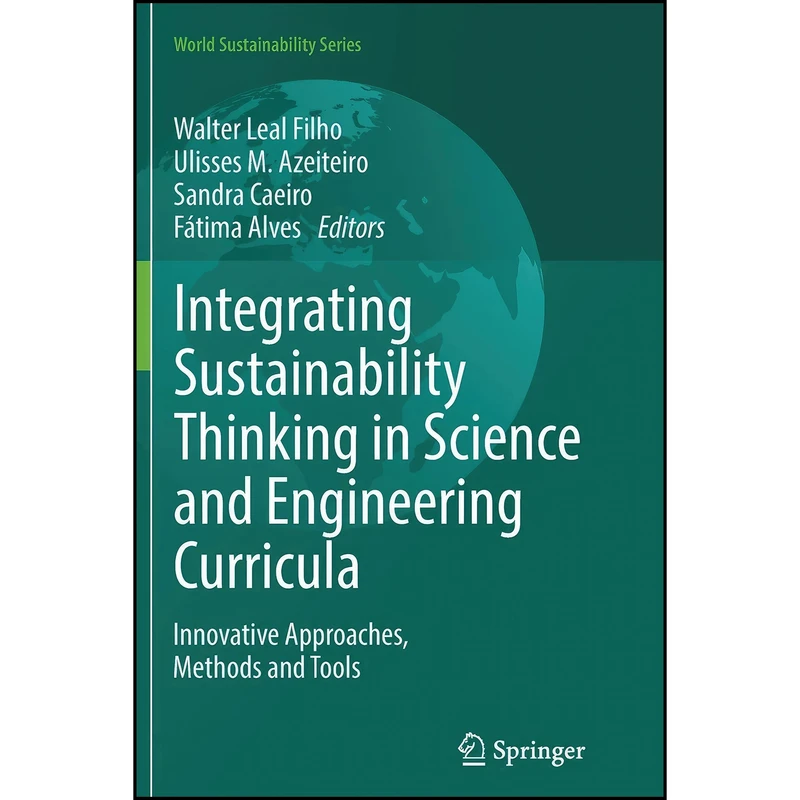 کتاب Integrating Sustainability Thinking in Science and Engineering Curricula اثر جمعي از نويسندگان انتشارات Springer
