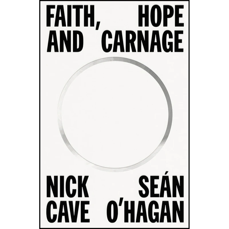 کتاب Faith, Hope and Carnage اثر Nick Cave and Sean O Hagan انتشارات Farrar, Straus and Giroux