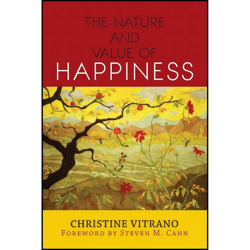 کتاب The Nature and Value of Happiness اثر Christine Vitrano انتشارات Routledge