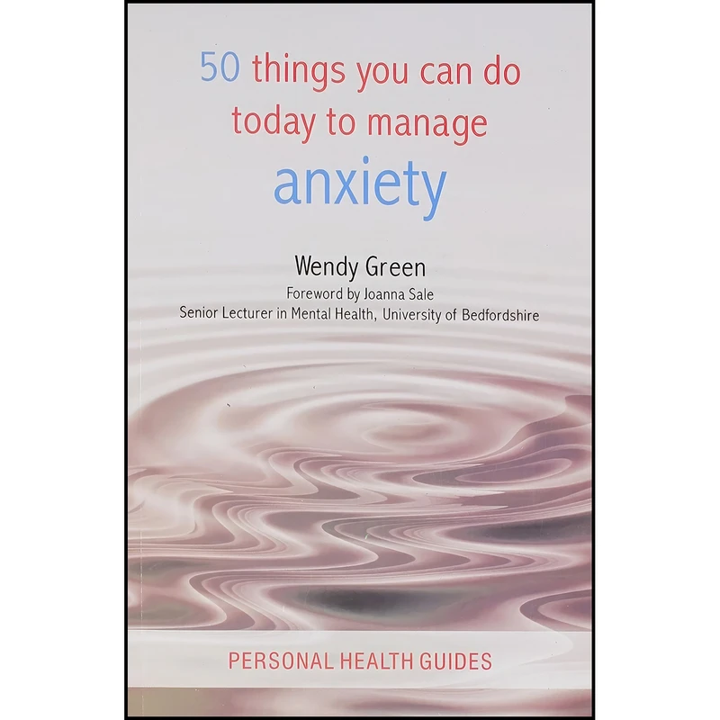 کتاب 50 Things You Can Do Today to Manage Anxiety اثر Wendy Green انتشارات Good Times Books Pvt