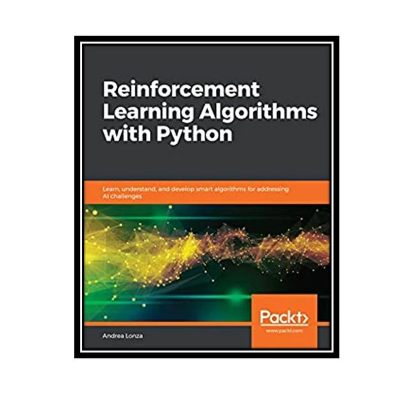کتاب Reinforcement Learning Algorithms with Python اثر Andrea Lonza انتشارات مؤلفین طلایی