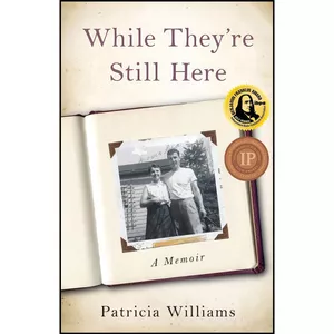 کتاب While Theyre Still Here اثر Patricia Williams انتشارات She Writes Press