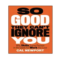 کتاب So good they can,t ignore you: why skills trump passion in the quest for work you love اثر Cal Newport انتشارات نبض دانش