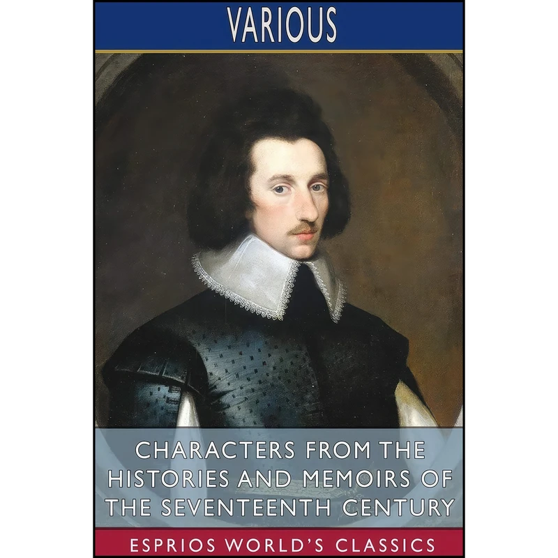 کتاب Characters from the Histories and Memoirs of the Seventeenth Century  اثر Various انتشارات Blurb