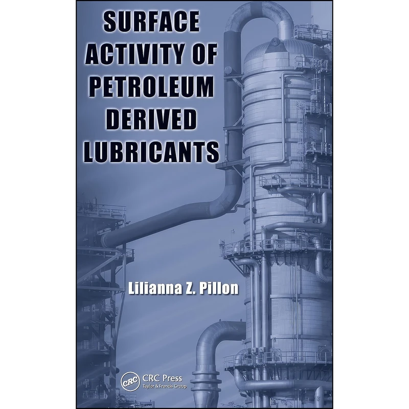 کتاب Surface Activity of Petroleum Derived Lubricants اثر جمعي از نويسندگان انتشارات CRC Press