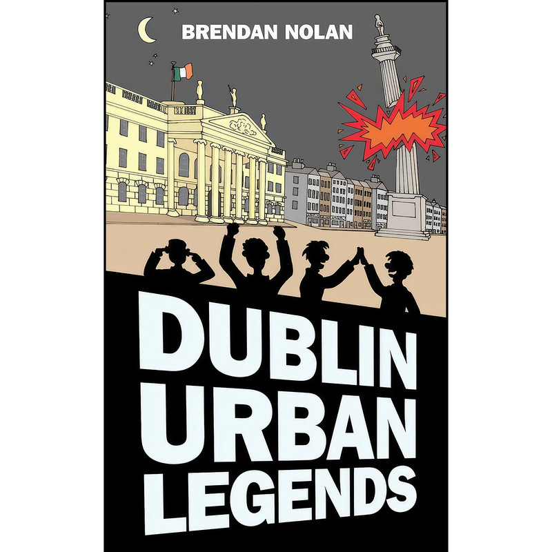 کتاب Dublin Urban Legends اثر Brendan Nolan انتشارات The History Press