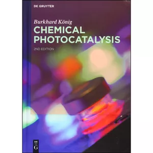 کتاب Chemical Photocatalysis اثر Burkhard Konig انتشارات De Gruyter
