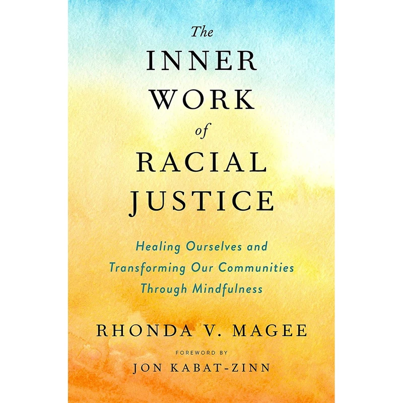 کتاب The Inner Work of Racial Justice اثر Rhonda V. Magee and Jon Kabat-Zinn انتشارات TarcherPerigee