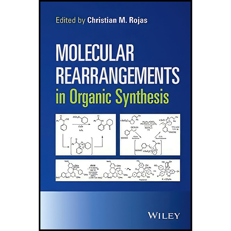 کتاب Molecular Rearrangements in Organic Synthesis اثر Christian M. Rojas انتشارات Wiley