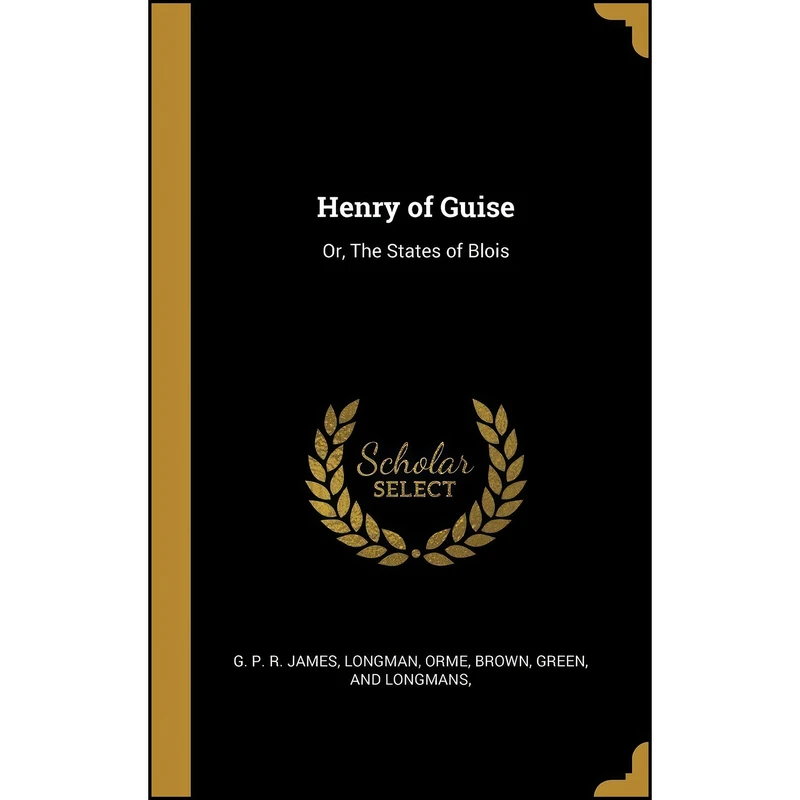 کتاب Henry of Guise اثر جمعي از نويسندگان انتشارات Wentworth Press