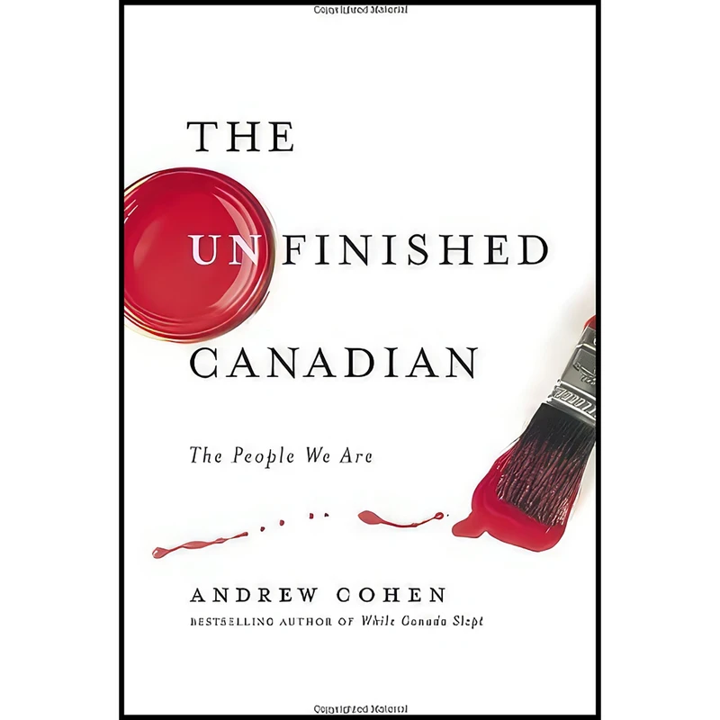 کتاب The Unfinished Canadian اثر Andrew Cohen انتشارات McClelland & Stewart