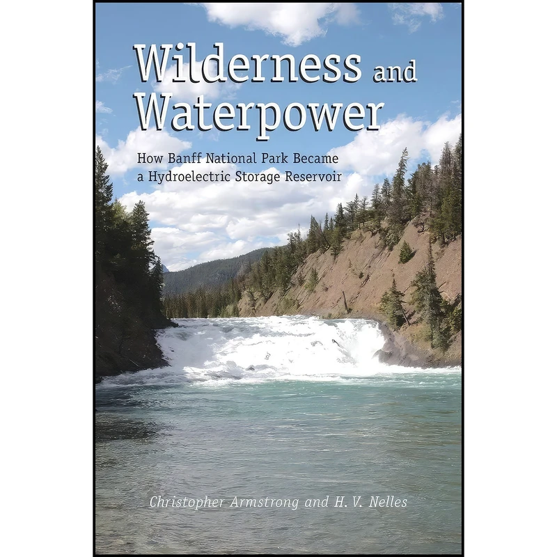 کتاب Wilderness and Waterpower اثر جمعي از نويسندگان انتشارات University of Calgary Press
