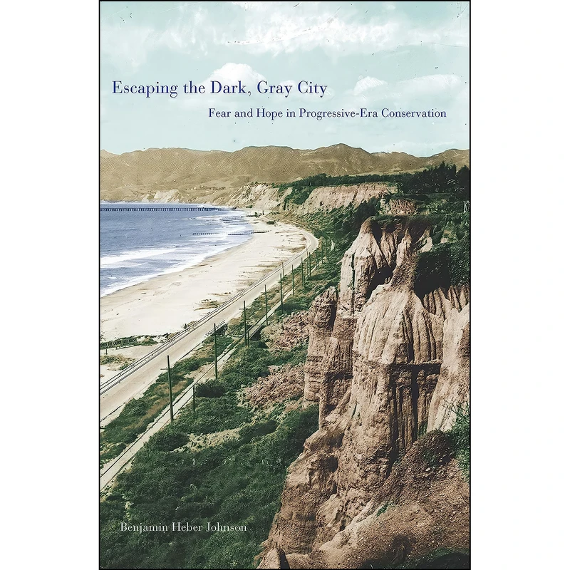 کتاب Escaping the Dark, Gray City اثر Benjamin Heber Johnson انتشارات Yale University Press