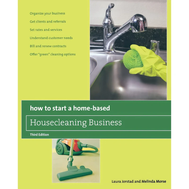 کتاب How to Start a Home-Based Housecleaning Business اثر Laura Jorstad and Melinda Morse انتشارات Globe Pequot Press