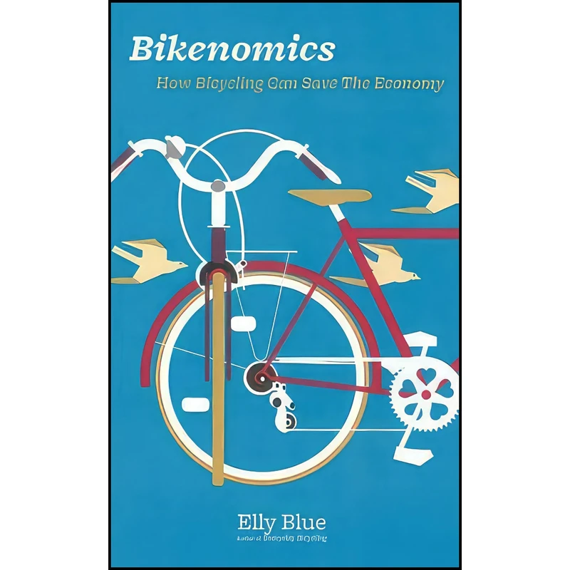 کتاب Bikenomics اثر Elly Blue انتشارات Microcosm Publishing