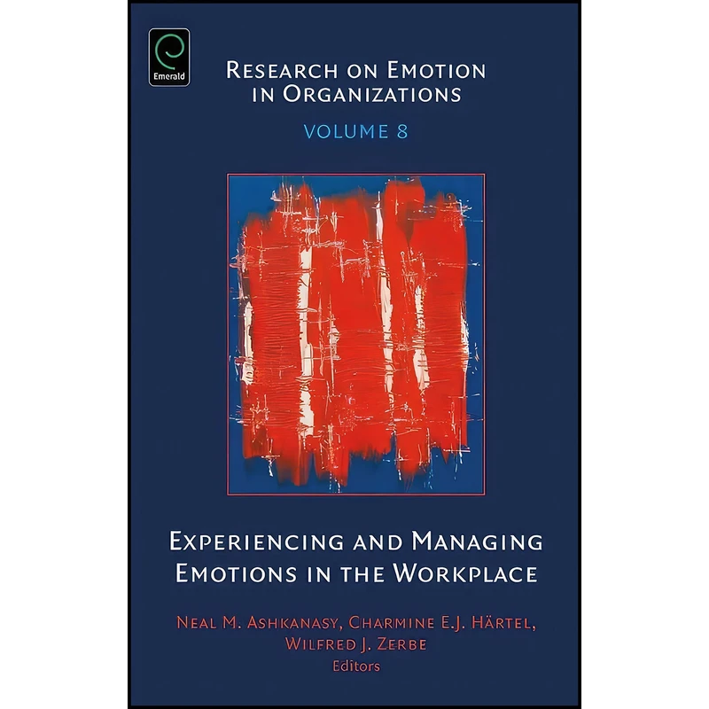 کتاب Experiencing and Managing Emotions in the Workplace  اثر جمعي از نويسندگان انتشارات Emerald Publishing Limited