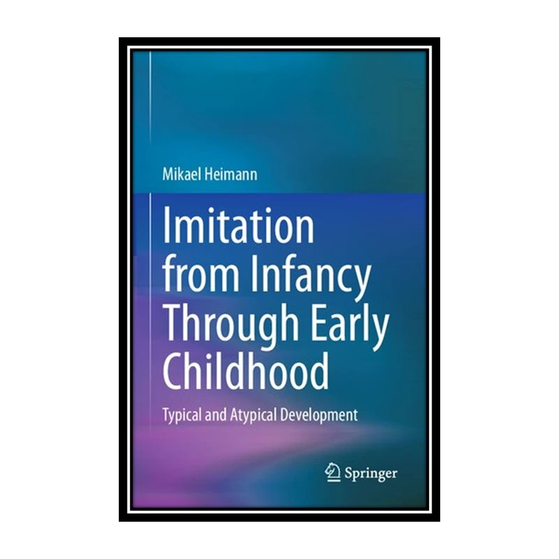 کتاب Imitation from Infancy Through Early Childhood اثر Mikael Heimann انتشارات مؤلفین طلایی