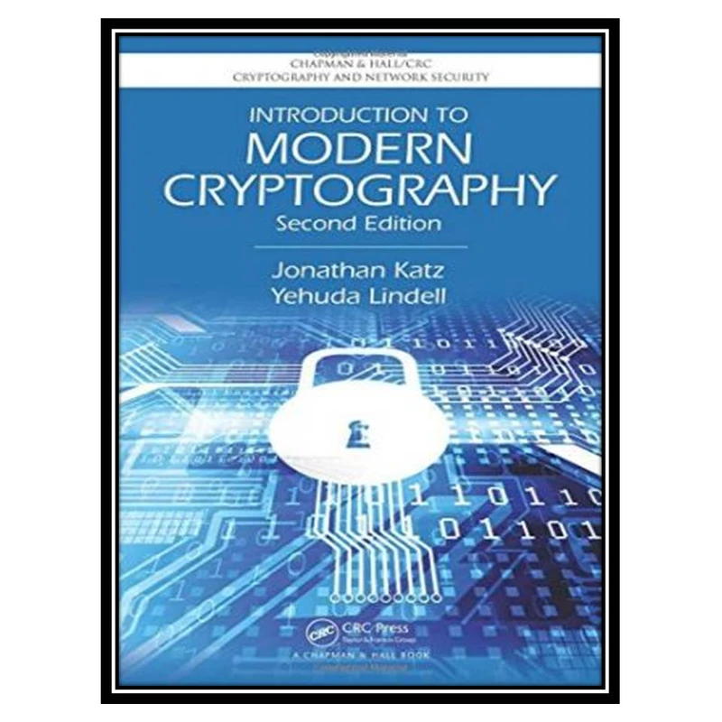 کتاب Introduction to Modern Cryptography اثر Jonathan Katz and Yehuda Lindell انتشارات مؤلفین طلایی