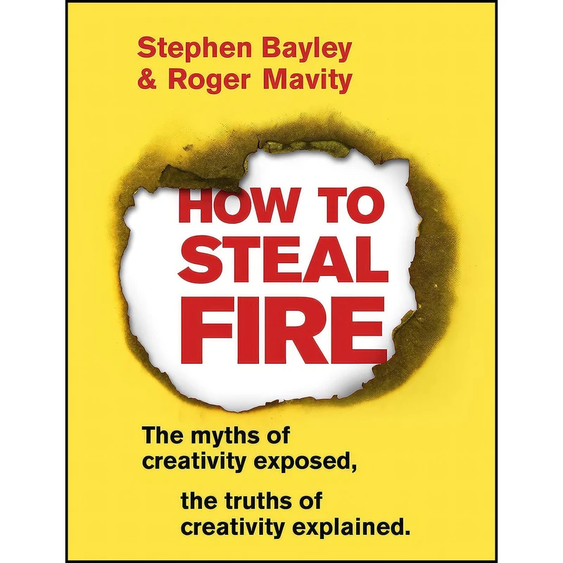 کتاب How to Steal Fire اثر Stephen Bayley and Roger Mavity انتشارات Bantam Press