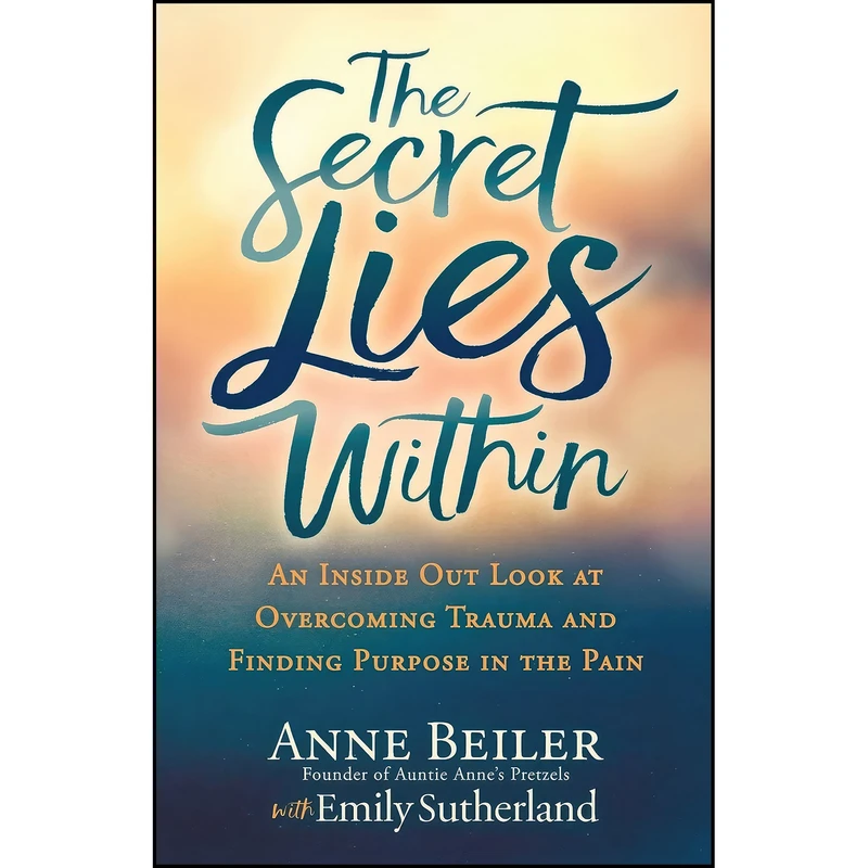 کتاب The Secret Lies Within اثر Anne Beiler and Emily Sutherland انتشارات Morgan James Publishing
