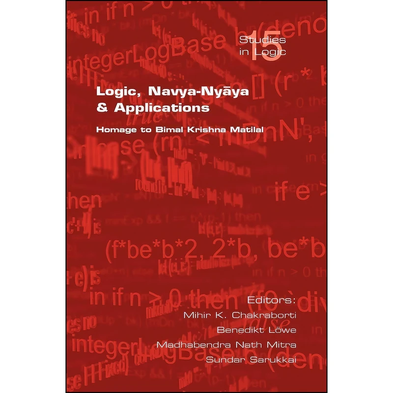 کتاب Logic, Navya-Nyaya and Applications اثر جمعي از نويسندگان انتشارات College Publications