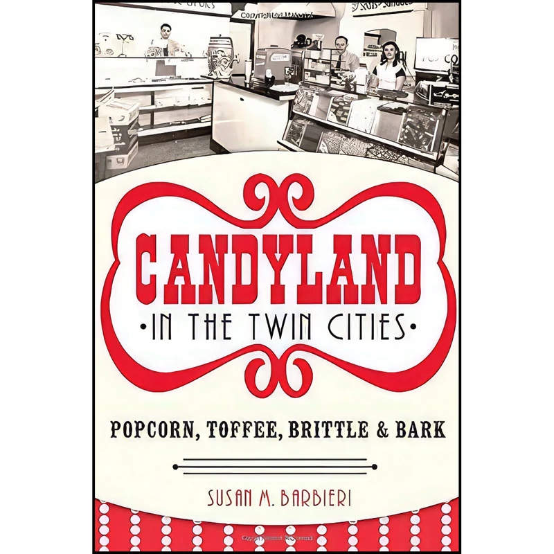 کتاب Candyland in the Twin Cities اثر Susan M. Barbieri انتشارات The History Press