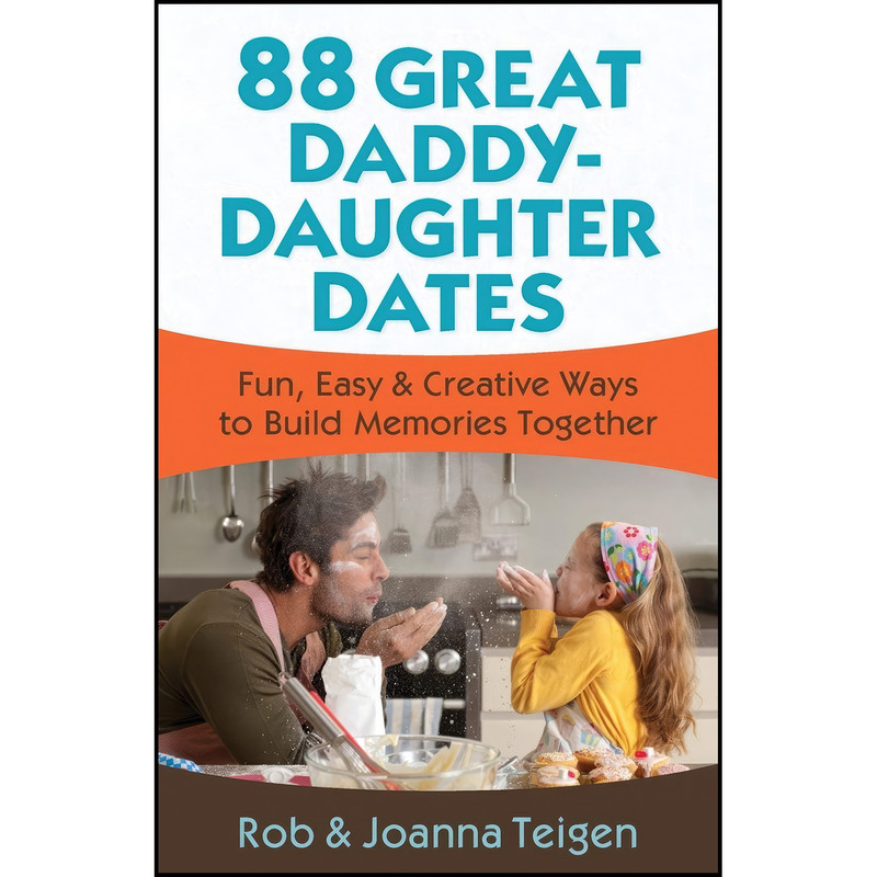 کتاب 88 Great Daddy-Daughter Dates اثر Rob Teigen and Rob and Joanna Teigen انتشارات تازه ها