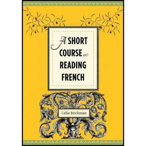 کتاب A Short Course in Reading French اثر Celia Brickman انتشارات Columbia University Press