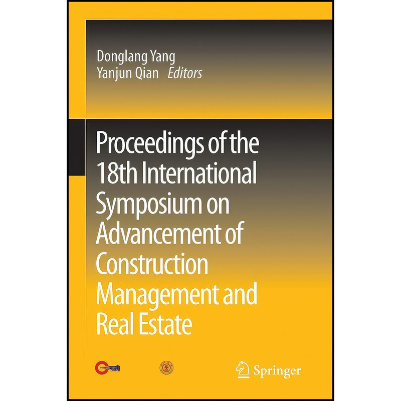 کتاب Proceedings of the 18th International Symposium on Advancement of Construction Management and Real Estate اثر Donglang Yang and Yanjun Qian انتشارات Springer