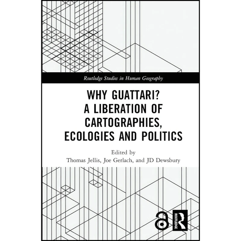 کتاب Why Guattari? A Liberation of Cartographies, Ecologies and Politics  اثر جمعي از نويسندگان انتشارات Routledge
