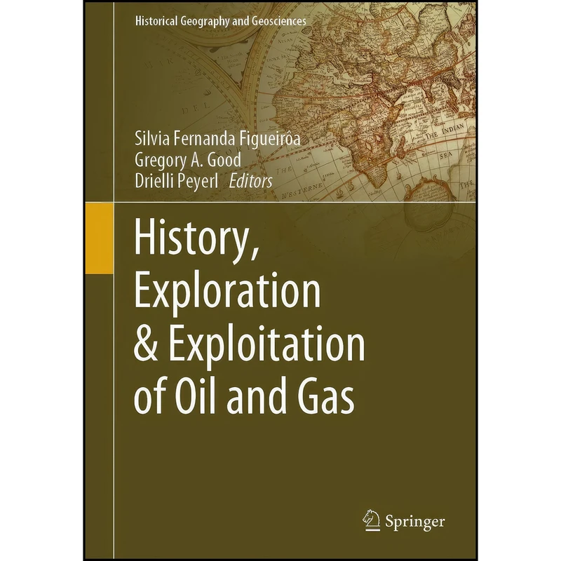 کتاب History, Exploration & Exploitation of Oil and Gas  اثر جمعي از نويسندگان انتشارات Springer