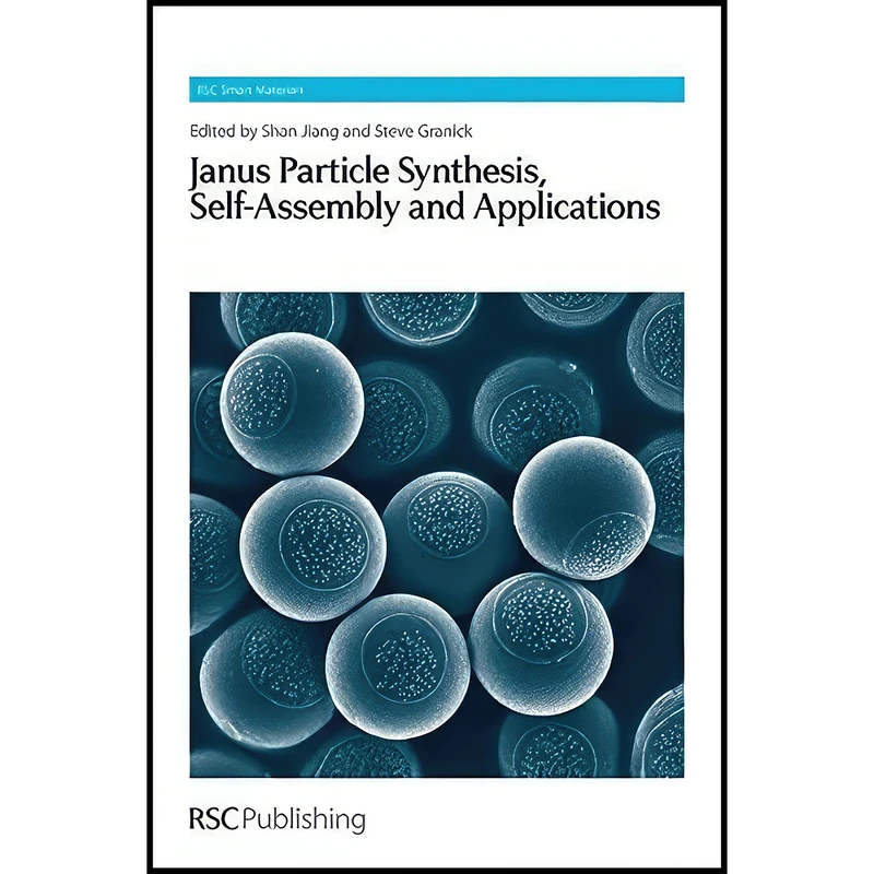 کتاب Janus Particle Synthesis, Self-Assembly and Applications  اثر Shan Jiang and Steve Granick انتشارات Royal Society of Chemistry