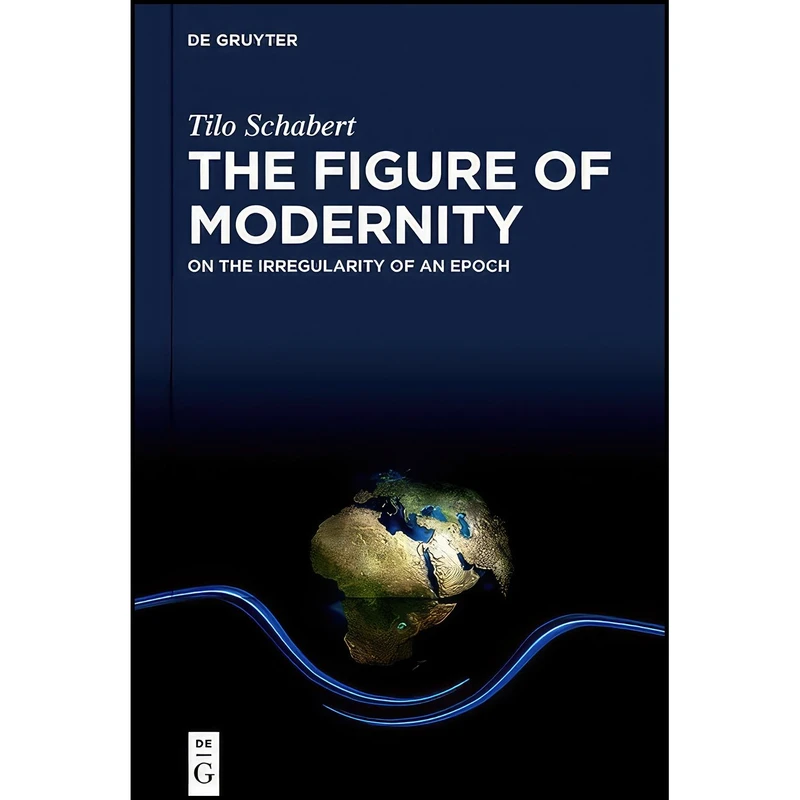 کتاب The Figure of Modernity اثر Tilo Schabert انتشارات De Gruyter