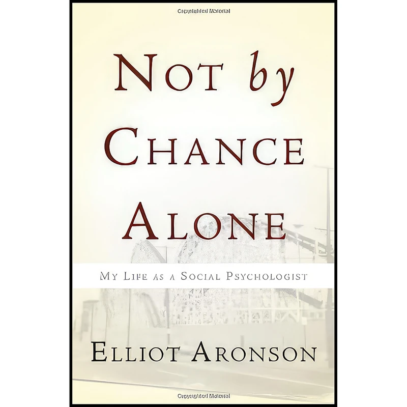 کتاب Not by Chance Alone اثر Elliot Aronson انتشارات Basic Books