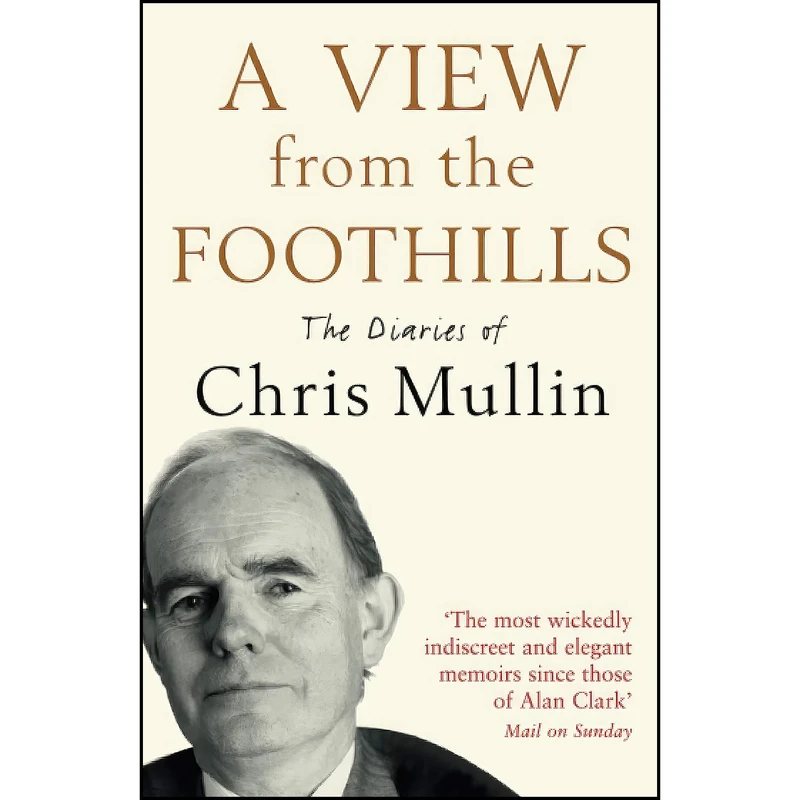 کتاب A View From The Foothills اثر Chris Mullin انتشارات IPS - Profile Books